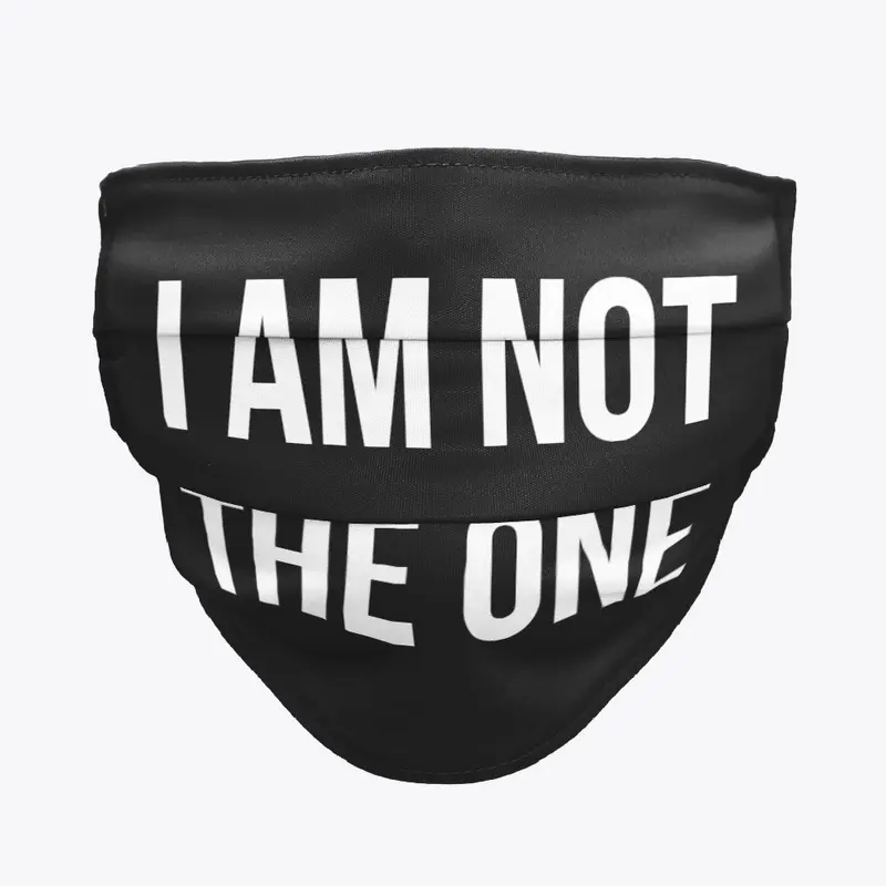 I AM NOT THE ONE shirt